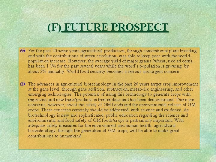 (F) FUTURE PROSPECT , For the past 50 some years, agricultural production, through conventional