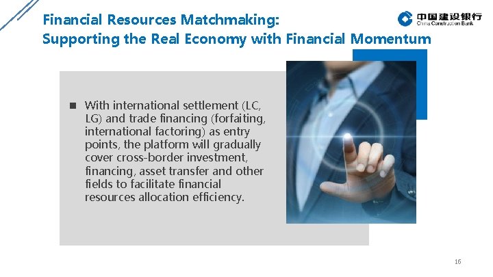 Financial Resources Matchmaking: Supporting the Real Economy with Financial Momentum n With international settlement