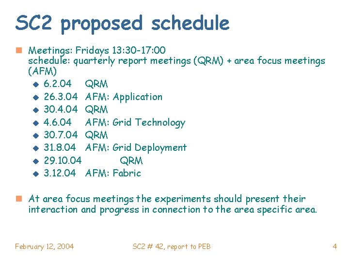 SC 2 proposed schedule n Meetings: Fridays 13: 30 -17: 00 schedule: quarterly report