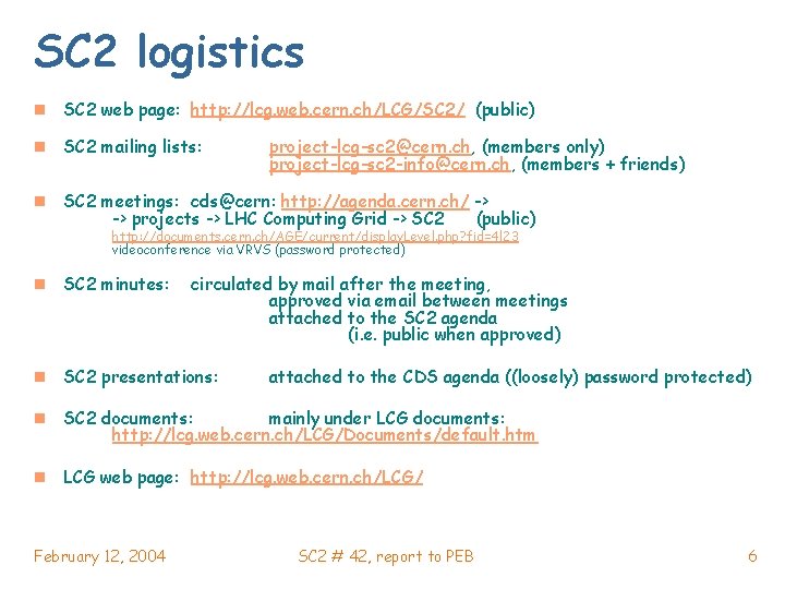 SC 2 logistics n SC 2 web page: http: //lcg. web. cern. ch/LCG/SC 2/