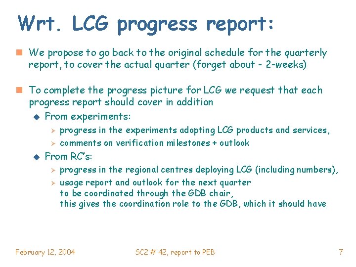 Wrt. LCG progress report: n We propose to go back to the original schedule