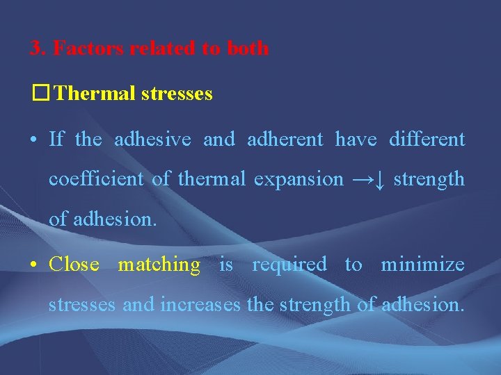 3. Factors related to both �Thermal stresses • If the adhesive and adherent have