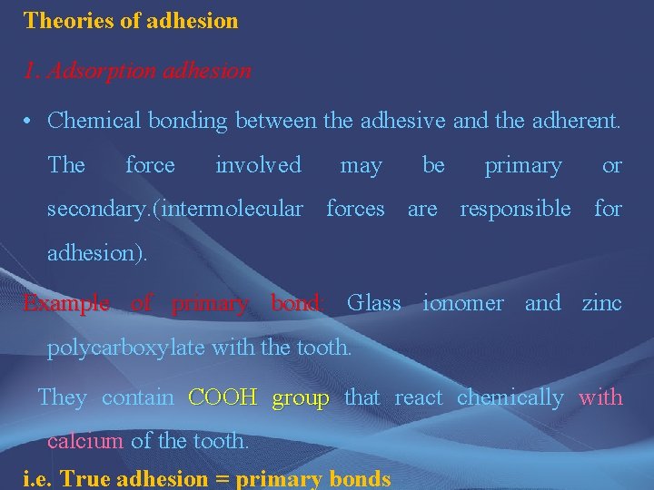 Theories of adhesion 1. Adsorption adhesion • Chemical bonding between the adhesive and the