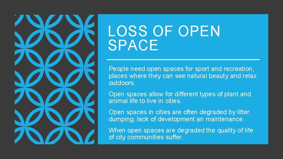 LOSS OF OPEN SPACE People need open spaces for sport and recreation, places where