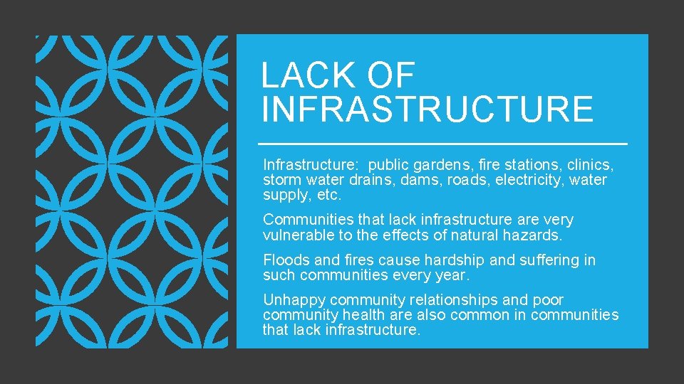 LACK OF INFRASTRUCTURE Infrastructure: public gardens, fire stations, clinics, storm water drains, dams, roads,