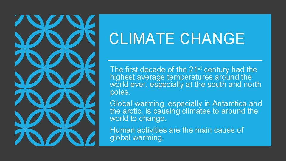 CLIMATE CHANGE The first decade of the 21 st century had the highest average