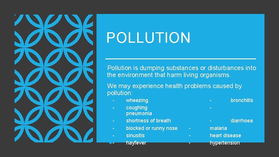 POLLUTION Pollution is dumping substances or disturbances into the environment that harm living organisms.
