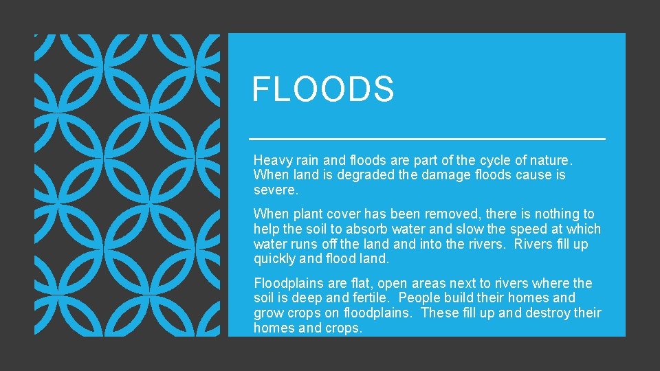 FLOODS Heavy rain and floods are part of the cycle of nature. When land