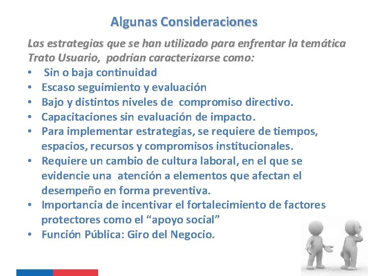 Algunas Consideraciones Las estrategias que se han utilizado para enfrentar la temática Trato Usuario,