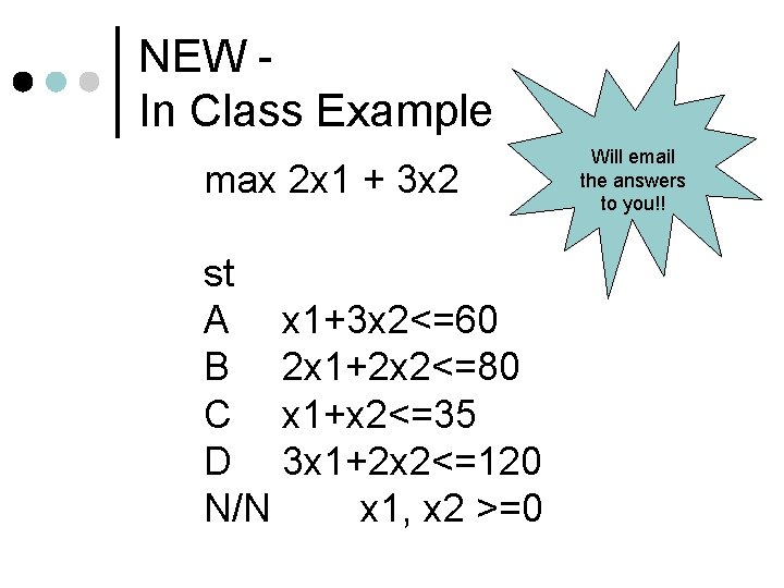 NEW In Class Example max 2 x 1 + 3 x 2 st A