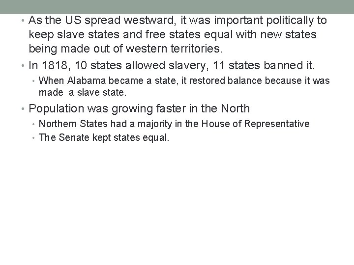  • As the US spread westward, it was important politically to keep slave