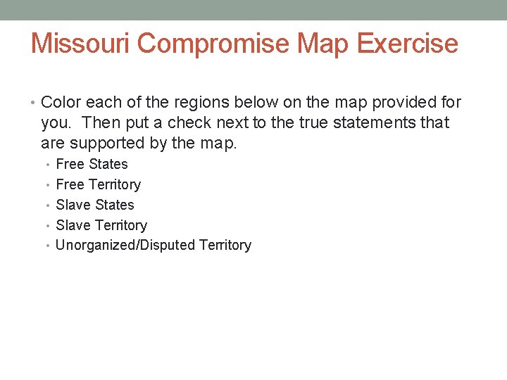 Missouri Compromise Map Exercise • Color each of the regions below on the map