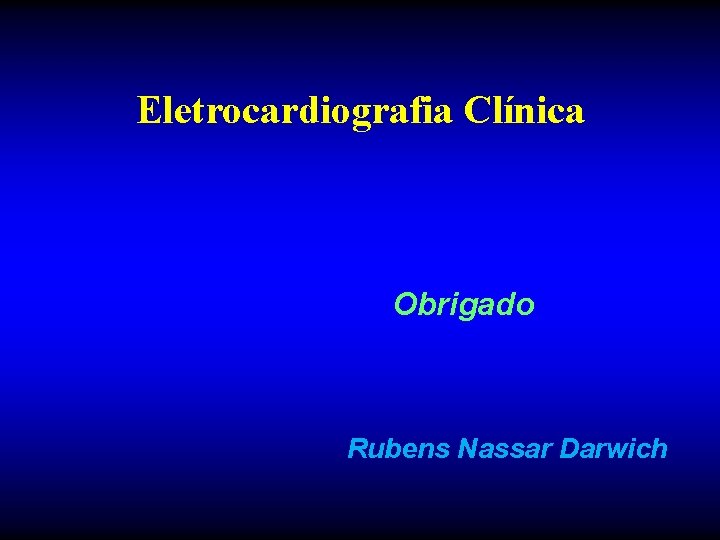 Eletrocardiografia Clínica Obrigado Rubens Nassar Darwich 