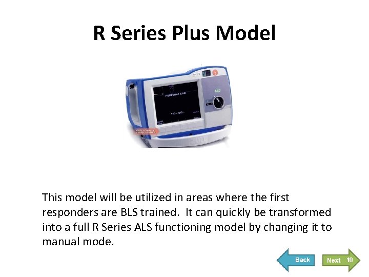 R Series Plus Model This model will be utilized in areas where the first