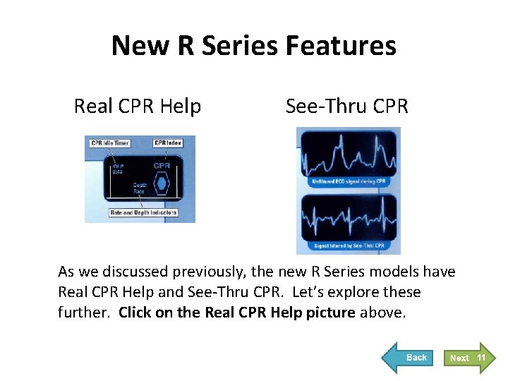 New R Series Features Real CPR Help See-Thru CPR As we discussed previously, the