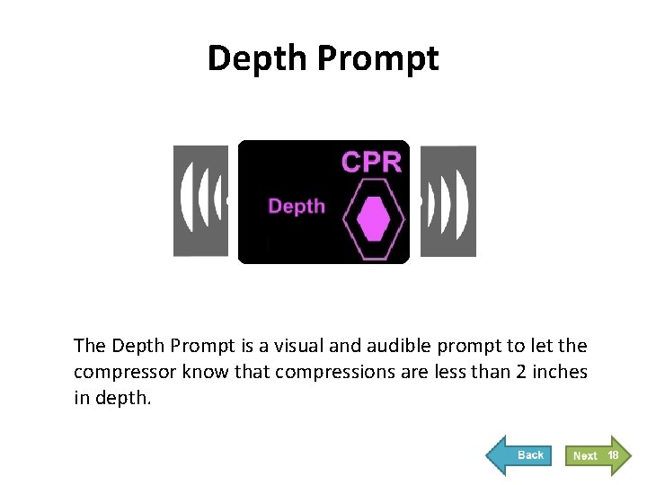 Depth Prompt The Depth Prompt is a visual and audible prompt to let the