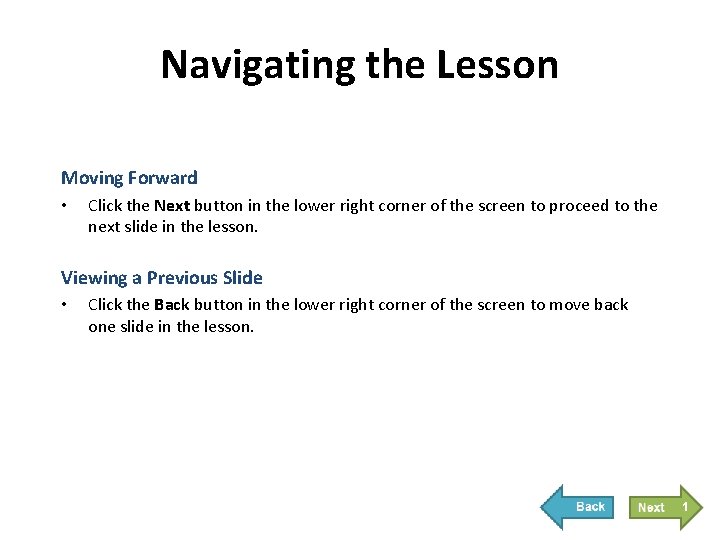 Navigating the Lesson Moving Forward • Click the Next button in the lower right