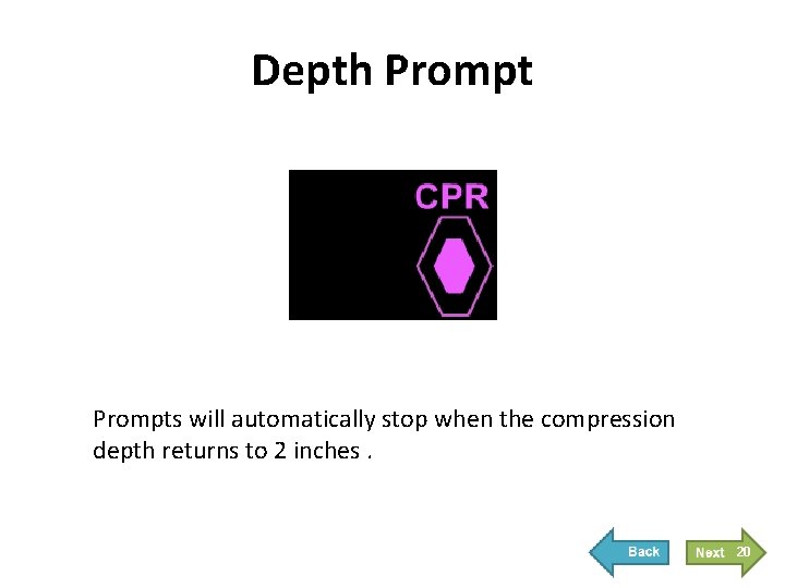 Depth Prompts will automatically stop when the compression depth returns to 2 inches. 20 Depth Prompts will automatically stop when the compression depth returns to 2 inches. 20