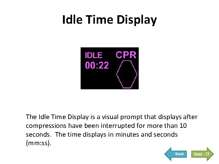 Idle Time Display The Idle Time Display is a visual prompt that displays after