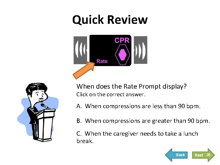 Quick Review When does the Rate Prompt display? Click on the correct answer. A.