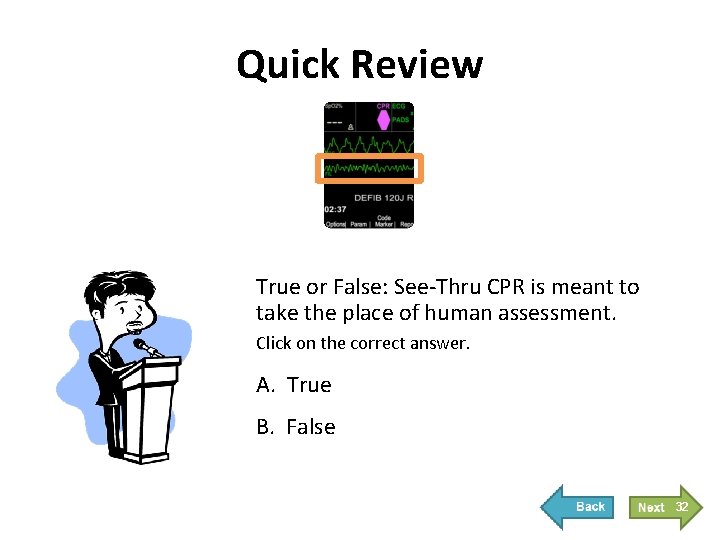 Quick Review True or False: See-Thru CPR is meant to take the place of Quick Review True or False: See-Thru CPR is meant to take the place of