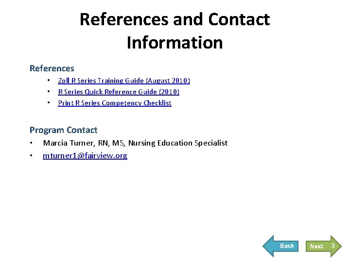 References and Contact Information References • • • Zoll R Series Training Guide (August
