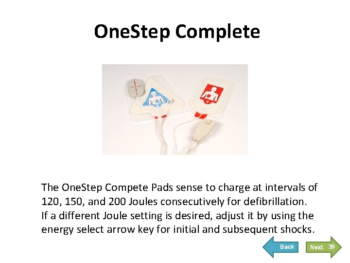 One. Step Complete The One. Step Compete Pads sense to charge at intervals of
