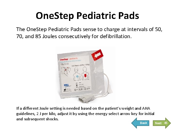 One. Step Pediatric Pads The One. Step Pediatric Pads sense to charge at intervals