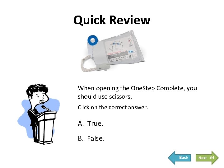 Quick Review When opening the One. Step Complete, you should use scissors. Click on