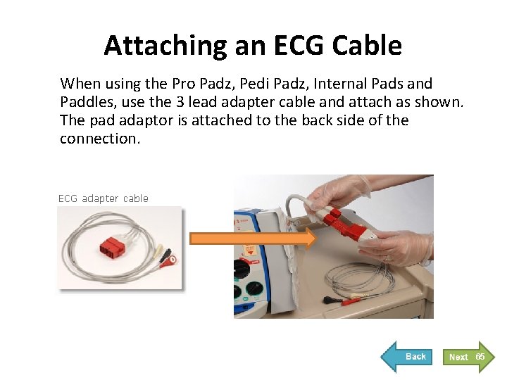 Attaching an ECG Cable When using the Pro Padz, Pedi Padz, Internal Pads and