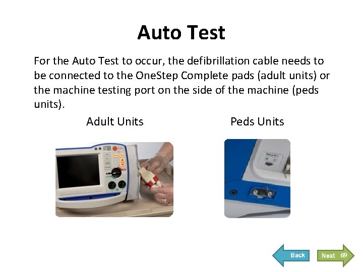 Auto Test For the Auto Test to occur, the defibrillation cable needs to be Auto Test For the Auto Test to occur, the defibrillation cable needs to be
