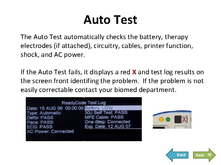 Auto Test The Auto Test automatically checks the battery, therapy electrodes (if attached), circuitry,