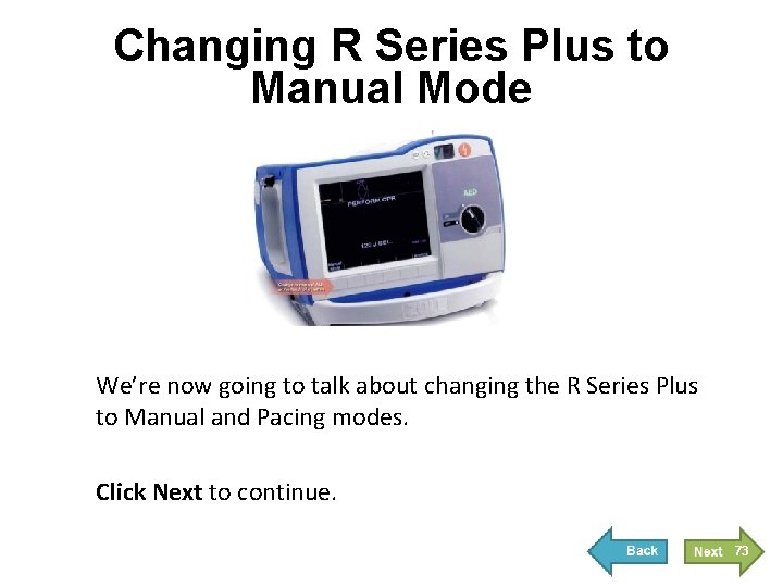 Changing R Series Plus to Manual Mode We’re now going to talk about changing