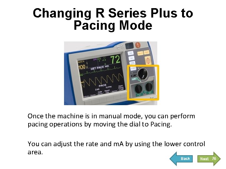 Changing R Series Plus to Pacing Mode Once the machine is in manual mode,