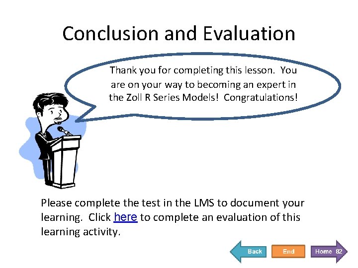 Conclusion and Evaluation Thank you for completing this lesson. You are on your way