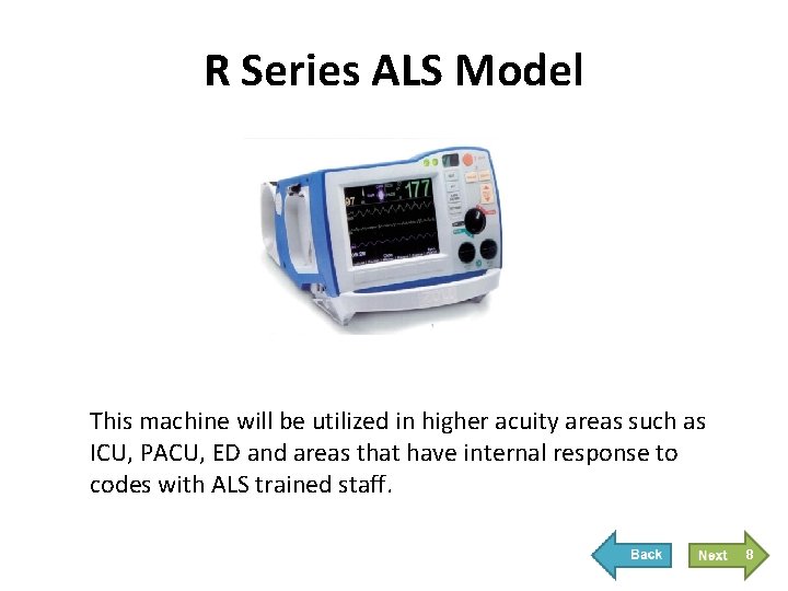 R Series ALS Model This machine will be utilized in higher acuity areas such