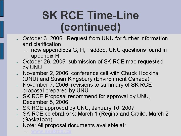 SK RCE Time-Line (continued) ● ● ● ● October 3, 2006: Request from UNU