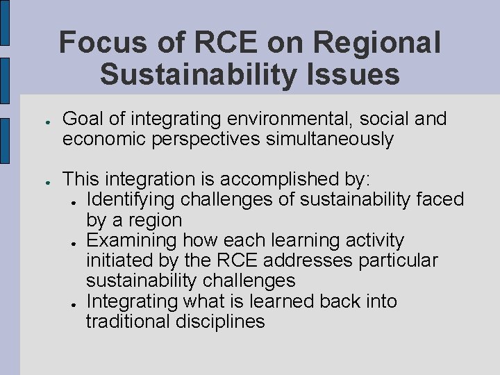 Focus of RCE on Regional Sustainability Issues ● ● Goal of integrating environmental, social