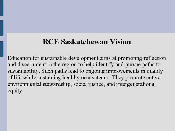 RCE Saskatchewan Vision Education for sustainable development aims at promoting reflection and discernment in