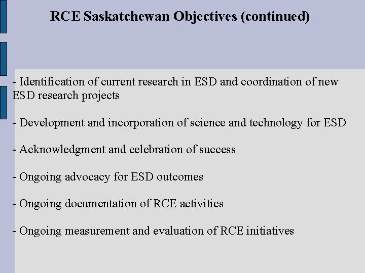 RCE Saskatchewan Objectives (continued) - Identification of current research in ESD and coordination of