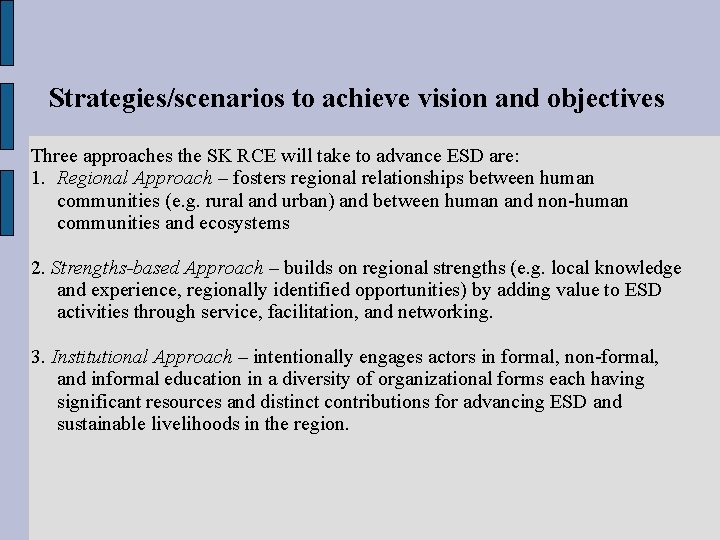 Strategies/scenarios to achieve vision and objectives Three approaches the SK RCE will take to