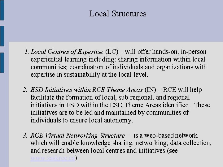 Local Structures 1. Local Centres of Expertise (LC) – will offer hands-on, in-person experiential
