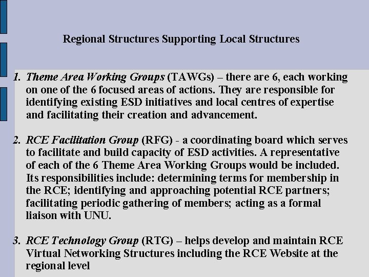 Regional Structures Supporting Local Structures 1. Theme Area Working Groups (TAWGs) – there are