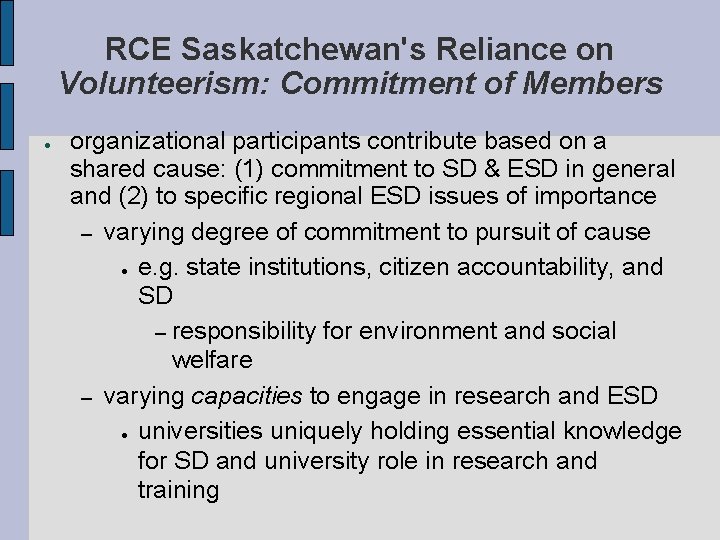 RCE Saskatchewan's Reliance on Volunteerism: Commitment of Members ● organizational participants contribute based on