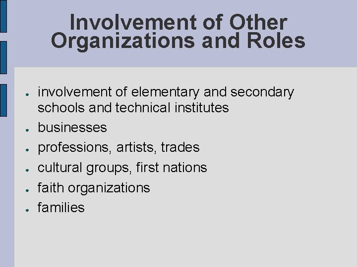 Involvement of Other Organizations and Roles ● ● ● involvement of elementary and secondary
