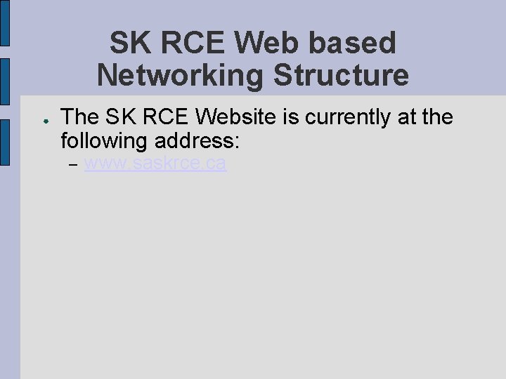 SK RCE Web based Networking Structure ● The SK RCE Website is currently at