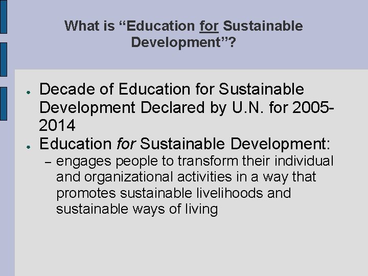 What is “Education for Sustainable Development”? ● ● Decade of Education for Sustainable Development