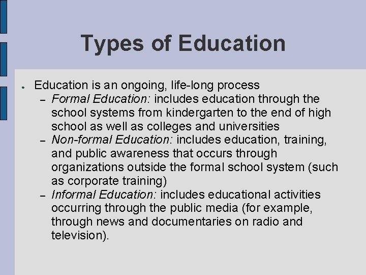 Types of Education ● Education is an ongoing, life-long process – Formal Education: includes