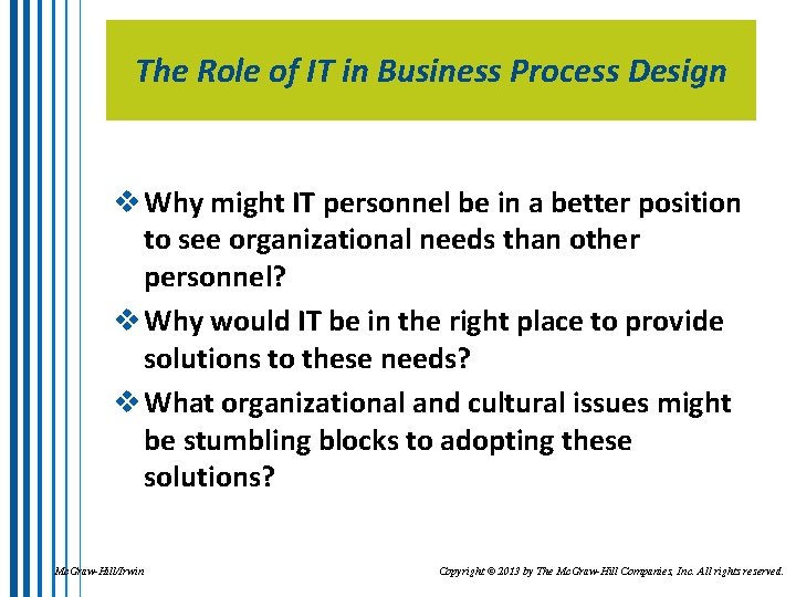 The Role of IT in Business Process Design v Why might IT personnel be