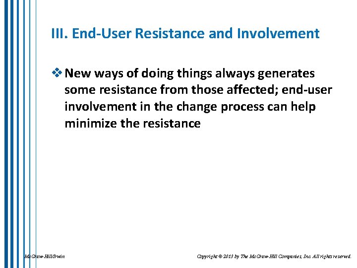 III. End-User Resistance and Involvement v New ways of doing things always generates some